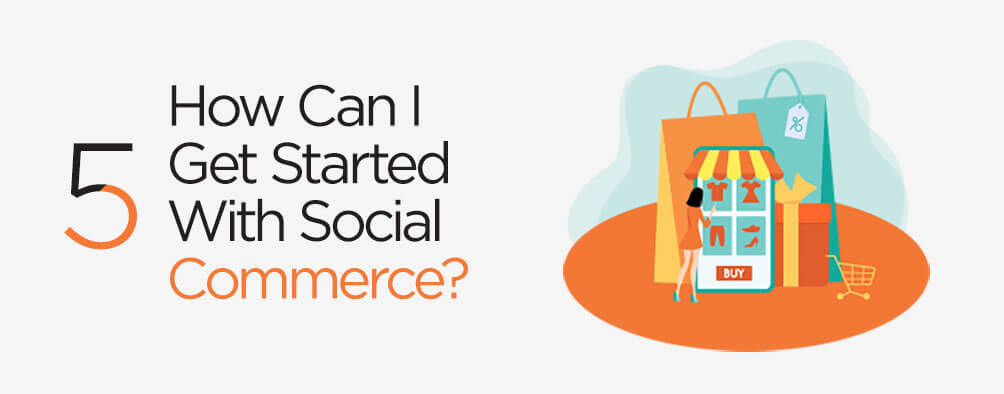 How Can I Get Started With Social Commerce?