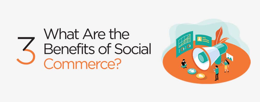 What Are the Benefits of Social Commerce?