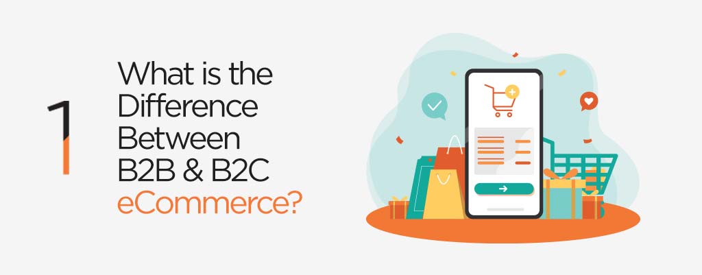 What is the difference between B2B eCommerce & B2C eCommerce?