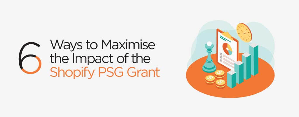 Maximise the Impact of the Shopify PSG Grant - Verz design