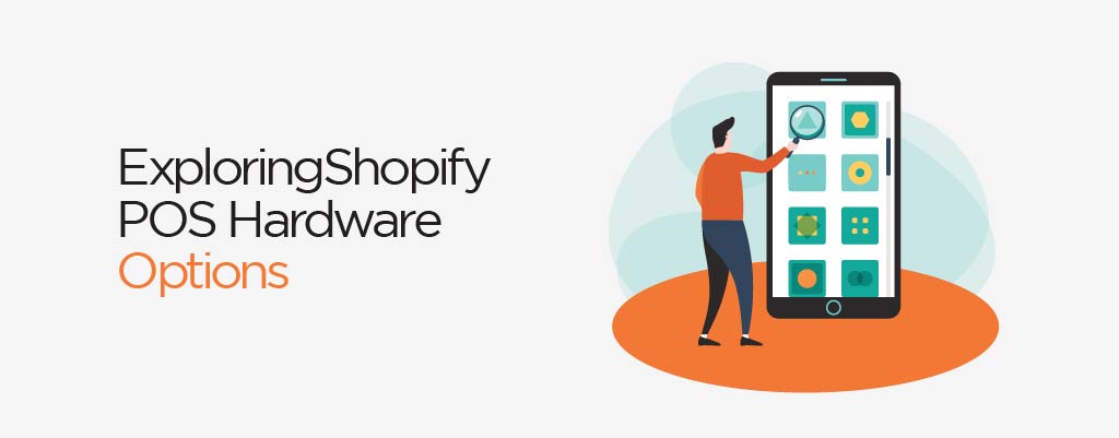 Exploring Shopify POS Hardware Options