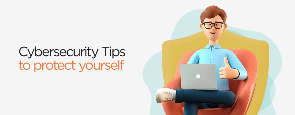 cybersecurity tips to protect yourself