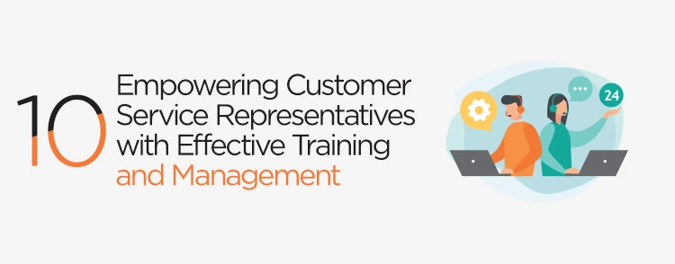 Empowering customer service representatives with effective training and management