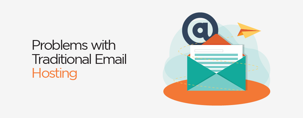 Problems with Traditional Email Hosting