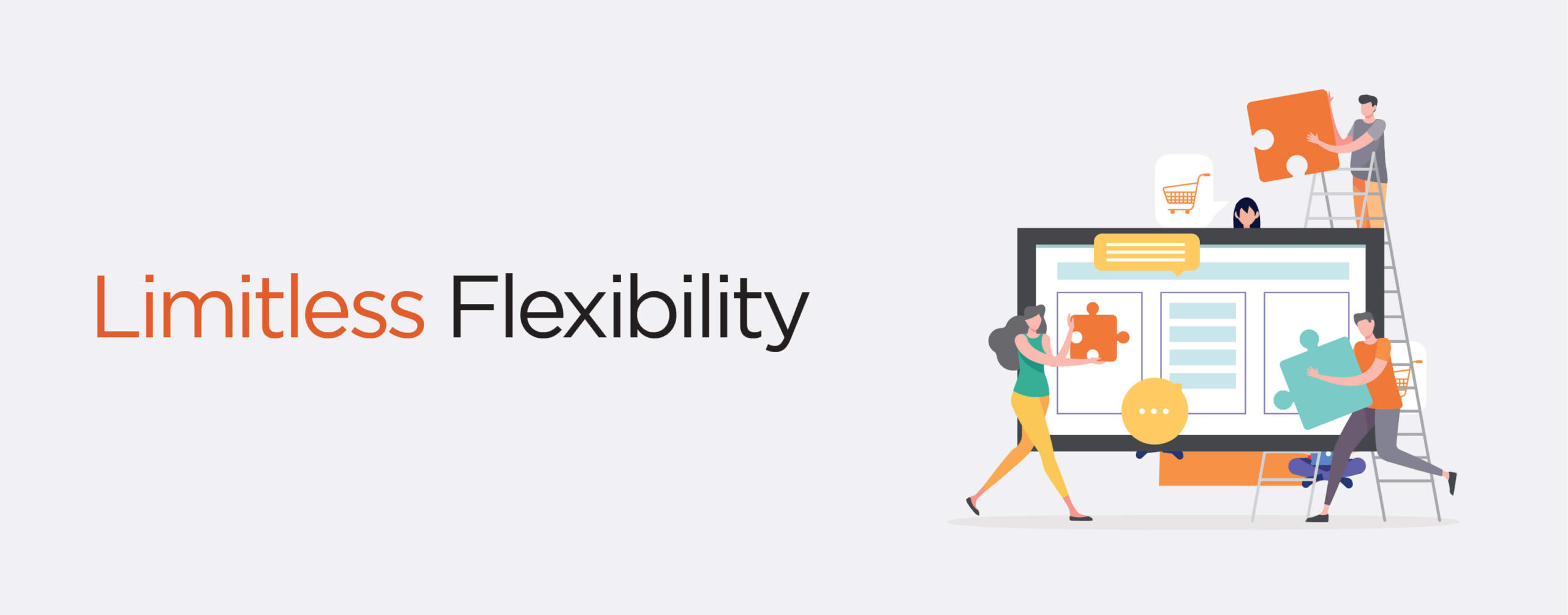 Limitless Flexibility