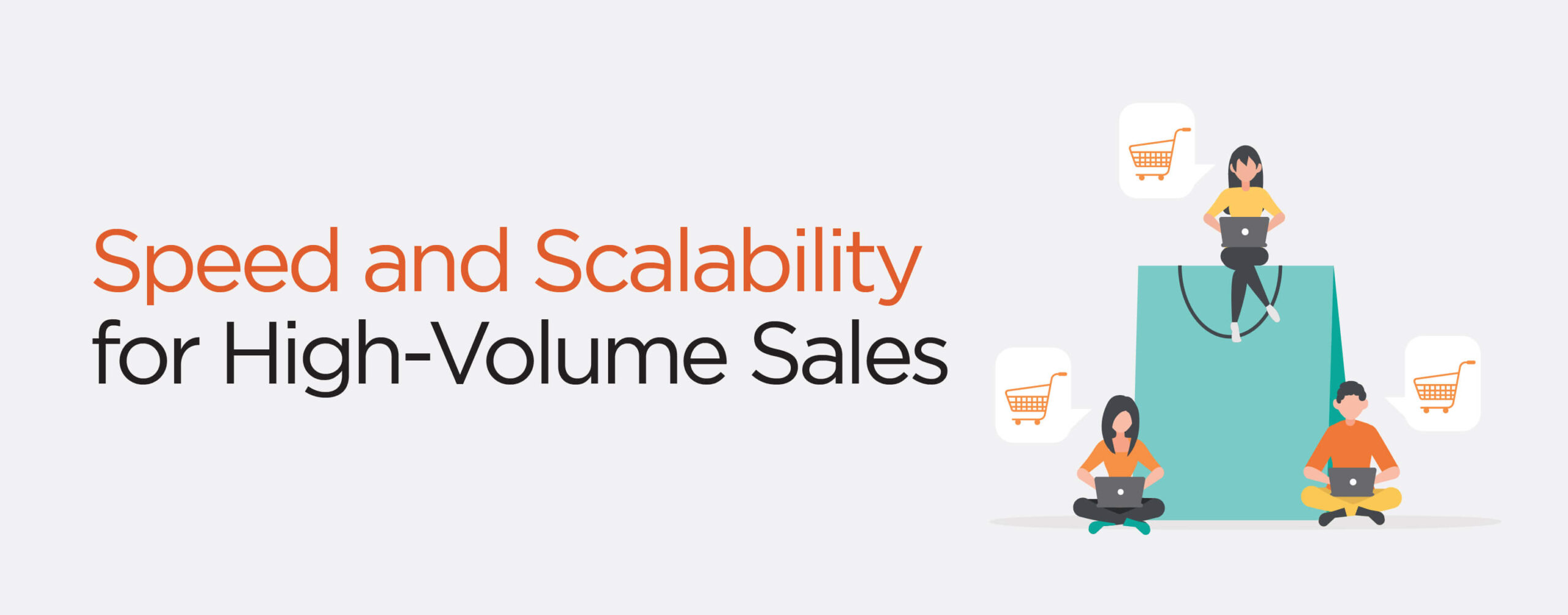 Speed and Scalability for High-Volume Sales